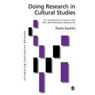 Doing Research in Cultural Studies : An Introduction to Classical and New Methodological Approaches by Paula Saukko, 9780761965053