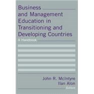 Business and Management Education in Transitioning and Developing Countries: A Handbook: A Handbook by McIntyre,John R, 9780765615053