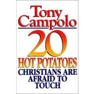 20 Hot Potatoes Christians Are Afraid to Touch by CAMPOLO, TONY, 9780849935053