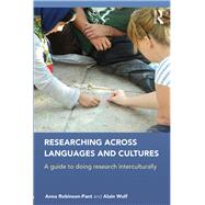 Researching Across Languages and Cultures: A guide to doing research interculturally by Robinson-Pant; Anna, 9781138845053