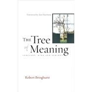 The Tree of Meaning Language, Mind and Ecology by Bringhurst, Robert; Harrison, Jim, 9781582435053