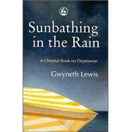 Sunbathing in the Rain by Lewis, Gwyneth, 9781843105053
