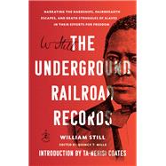The Underground Railroad Records Narrating the Hardships, Hairbreadth Escapes, and Death Struggles of Slaves in Their Efforts for Freedom by Still, William; Coates, Ta-Nehisi; Mills, Quincy T., 9781984855053