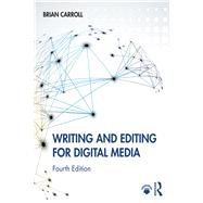 Writing and Editing for Digital Media by Carroll, Brian, 9780367245054