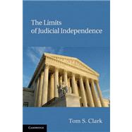 The Limits of Judicial Independence by Tom S. Clark, 9780521135054