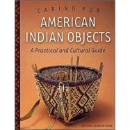 Caring for American Indian Objects by Ogden, Sherelyn, 9780873515054