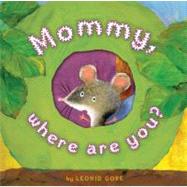 Mommy, Where Are You? by Leonid Gore; Leonid Gore, 9781416955054