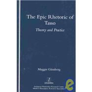 The Epic Rhetoric of Tasso: Theory and Practice by Gunsberg,Maggie, 9781900755054