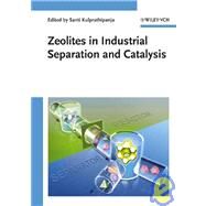 Zeolites in Industrial Separation and Catalysis by Kulprathipanja, Santi, 9783527325054