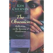 The Obsession: Reflections on the Tyranny of Slenderness by Chernin, Kim, 9780060925055