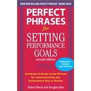 Perfect Phrases for Setting Performance Goals, Second Edition by Max, Douglas; Bacal, Robert, 9780071745055