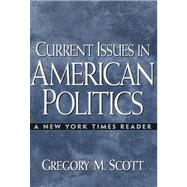 Current Issues in American Politics: A New York Times Reader by Scott, Gregory M., 9780139775055