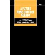 A Future Arms Control Agenda Proceedings of Nobel Symposium 118, 1999 by Anthony, Ian; Rotfeld, Adam Daniel, 9780199245055