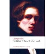 The Lifted Veil: Brother Jacob by Eliot, George; Small, Helen, 9780199555055