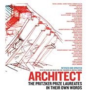 Architect The Pritzker Prize Laureates in Their Own Words by Peltason, Ruth; Ong-Yan, Grace, 9780316505055