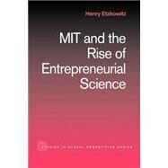 MIT and the Rise of Entrepreneurial Science by Etzkowitz; Henry, 9780415435055