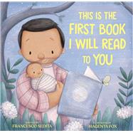This Is the First Book I Will Read to You by Francesco Sedita, 9780593405055