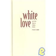 White Love and Other Events in Filipino History by Rafael, Vicente L., 9780822325055