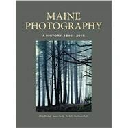 Maine Photography by Bischof, Libby; Danly, Susan; Shettleworth, Earle G., Jr., 9781608935055