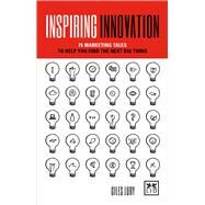 Inspiring Innovation 75 Marketing Tales to Help You Find the Next Big Thing by Lury, Giles, 9781912555055