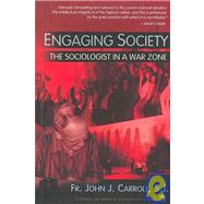 Engaging Society : The Sociologist in a War Zone by Carroll, John J., 9789715505055