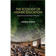 The Ecology of Higher Education by Andrew Martin, 9798855805055