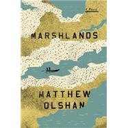 Marshlands A Novel by Olshan, Matthew, 9780374535056
