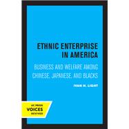 Ethnic Enterprise in America by Ivan Light, 9780520365056