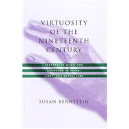 Virtuosity of the Nineteenth Century by Bernstein, Susan, 9780804735056
