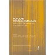 Popular Postcolonialisms: Discourses of Empire and Popular Culture by Atia; Nadia, 9781138125056