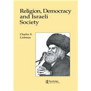 Religion, Democracy and Israeli Society by Liebman,Charles, 9781138985056
