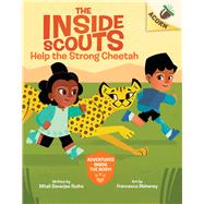 Help the Strong Cheetah: An Acorn Book (The Inside Scouts #3) by Ruths, Mitali Banerjee; Mahaney, Francesca, 9781338895056