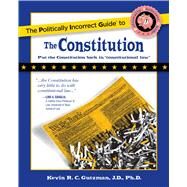 Politically Incorrect Guide To The Constitution by Gutzman, Kevin R. C., 9781596985056
