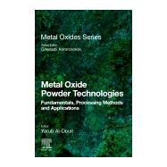 Metal Oxide Powder Technologies by Al-douri, Yarub; Korotcenkov, Ghenadii, 9780128175057