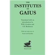 The Institutes of Gaius by Gaius; Robinson, O.F.; Gordon, W.M., 9780715625057