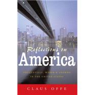 Reflections on America Tocqueville, Weber and Adorno in the United States by Offe, Claus, 9780745635057