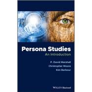 Persona Studies An Introduction by Marshall, P. David; Moore, Christopher; Barbour, Kim, 9781118935057