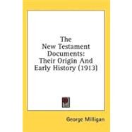 New Testament Documents : Their Origin and Early History (1913) by Milligan, George, 9781436655057
