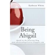 Being Abigail by White, Kathryn; Carter, Abigail V., 9781450585057
