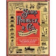 1897 Sears Roebuck & Co. Catalogue by Skyhorse Publishing; Lyons, Nick, 9781510735057