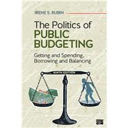 The Politics of Public Budgeting by Rubin, Irene S., 9781544325057
