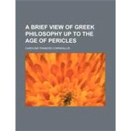 A Brief View of Greek Philosophy Up to the Age of Pericles by Cornwallis, Caroline Francis, 9780217335058
