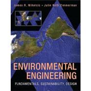 Environmental Engineering : Fundamentals, Sustainability, Design by James R. Mihelcic (University of South Florida ); Julie B. Zimmerman (Yale University  ), 9780470165058