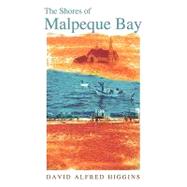 The Shores of Malpeque Bay by Higgins, David, 9780595455058
