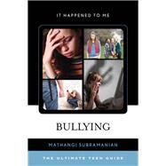 Bullying The Ultimate Teen Guide by Subramanian, Mathangi, 9780810895058