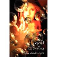 The Legend of La Llorona by De Aragon, Ray John, 9780865345058