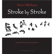 Stroke by Stroke by Michaux, Henri; Sieburth, Richard, 9780976395058