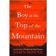 The Boy at the Top of the Mountain by Boyne, John, 9781250115058