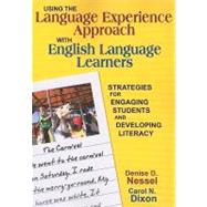 Using the Language Experience Approach with English Language Learners : Strategies for Engaging Students and Developing Literacy by Denise D. Nessel, 9781412955058