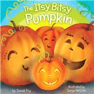 The Itsy Bitsy Pumpkin by Fry, Sonali; Rescek, Sanja, 9781481405058